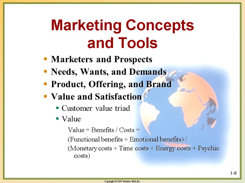 1-8 Marketing Concepts and Tools Marketers and Prospects Needs, Wants, and Demands Product, Offering,